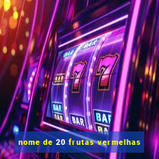 nome de 20 frutas vermelhas